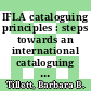 IFLA cataloguing principles : steps towards an international cataloguing code, 4 : report from the 4th IFLA Meeting of Experts on an International Cataloguing Code, Seoul, Korea, 2006 [E-Book] /