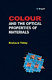 Colour and optical properties of materials : an exploration of the relationship between light, the optical properties of materials and colour /