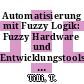 Automatisierung mit Fuzzy Logik: Fuzzy Hardware und Entwicklungstools im praktischen Einsatz mit HD Diskette.