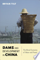 Dams and development in China : the moral economy of water and power [E-Book] /