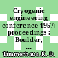 Cryogenic engineering conference 1957: proceedings : Boulder, CO, 19.08.1957-21.08.1957 /