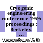 Cryogenic engineering conference 1959: proceedings : Berkeley, CA, 02.09.1959-04.09.1959 /