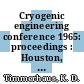 Cryogenic engineering conference 1965: proceedings : Houston, TX, 23.08.1965-25.08.1965 /