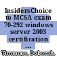 InsidersChoice to MCSA exam 70-292 windows server 2003 certification : managing and maintaining a Microsoft windows server 2003 environment for an MCSA certified on windows [E-Book] /