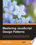 Mastering javascript design patterns [E-Book] /