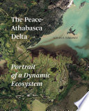 The Peace-Athabasca Delta : portrait of a dynamic ecosystem [E-Book] /