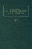 Advances in carbohydrate chemistry and biochemistry. 37 /