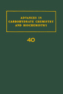 Advances in carbohydrate chemistry and biochemistry. 40 /