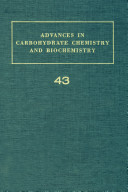 Advances in carbohydrate chemistry and biochemistry. 43 /