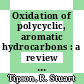 Oxidation of polycyclic, aromatic hydrocarbons : a review of the literature /
