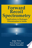 Forward Recoil Spectrometry [E-Book] : Applications to Hydrogen Determination in Solids /
