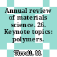Annual review of materials science. 26. Keynote topics: polymers.
