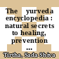 The Āyurveda encyclopedia : natural secrets to healing, prevention & longevity [E-Book] /