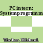 PC intern: Systemprogrammierung.