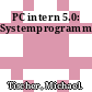 PC intern 5.0: Systemprogrammierung.