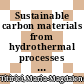 Sustainable carbon materials from hydrothermal processes / [E-Book]