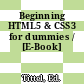 Beginning HTML5 & CSS3 for dummies / [E-Book]