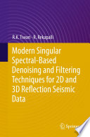Modern Singular Spectral-Based Denoising and Filtering Techniques for 2D and 3D Reflection Seismic Data [E-Book] /