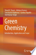 Green Chemistry [E-Book] : Introduction, Application and Scope /