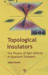 Topological insulators : the physics of spin helicity in quantum transport /