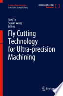 Fly Cutting Technology for Ultra-precision Machining [E-Book] /