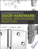 Illustrated guide to door hardware : design, specification, selection [E-Book] /