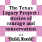 The Texas Legacy Project : stories of courage and conservation [E-Book] /