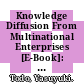Knowledge Diffusion From Multinational Enterprises [E-Book]: The Role of Domestic and Foreign Knowledge-Enhancing Activities /