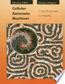 Cellular automata machines : a new environment for modeling /