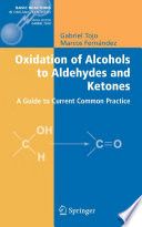 Oxidation of Alcohols to Aldehydes and Ketones [E-Book] : A Guide to Current Common Practice /