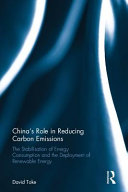 China's role in reducing carbon emissions : the stabilisation of energy consumption and the deployment of renewable energy [E-Book] /
