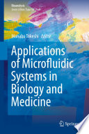 Applications of Microfluidic Systems in Biology and Medicine [E-Book] /