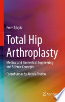 Total Hip Arthroplasty [E-Book] : Medical and Biomedical Engineering and Science Concepts /
