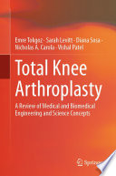 Total Knee Arthroplasty [E-Book] : A Review of Medical and Biomedical Engineering and Science Concepts /