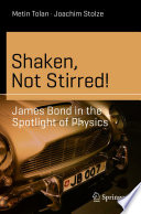 Shaken, Not Stirred! [E-Book] : James Bond in the Spotlight of Physics /