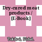 Dry-cured meat products / [E-Book]