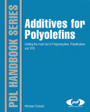 Additives for polyolefins [E-Book] : getting the most out of polypropylene, polyethylene and TPO /
