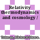 Relativity thermodynamics and cosmology /