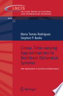 Linear, Time-varying Approximations to Nonlinear Dynamical Systems [E-Book] : with Applications in Control and Optimization /