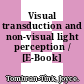 Visual transduction and non-visual light perception / [E-Book]