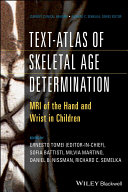 Text-atlas of skeletal age determination : MRI of the hand and wrist in children [E-Book] /