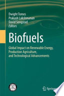 Biofuels [E-Book] : Global Impact on Renewable Energy, Production Agriculture, and Technological Advancements /