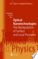 Optical Nanotechnologies [E-Book] : The Manipulation of Surface and Local Plasmons /