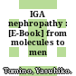 IGA nephropathy : [E-Book] from molecules to men /