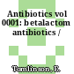 Antibiotics vol 0001: betalactom antibiotics /