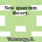 New quantum theory.