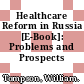 Healthcare Reform in Russia [E-Book]: Problems and Prospects /