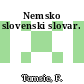 Nemsko slovenski slovar.