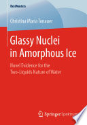 Glassy Nuclei in Amorphous Ice [E-Book] : Novel Evidence for the Two-Liquids Nature of Water /