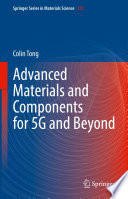 Advanced Materials and Components for 5G and Beyond [E-Book] /